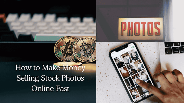 How to Make Money Selling Stock Photos Online Fast