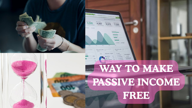 Way to Make Passive Income Free