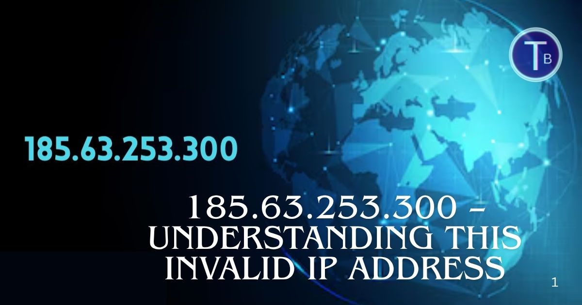 185.63.253.300 – Understanding This Invalid IP Address
