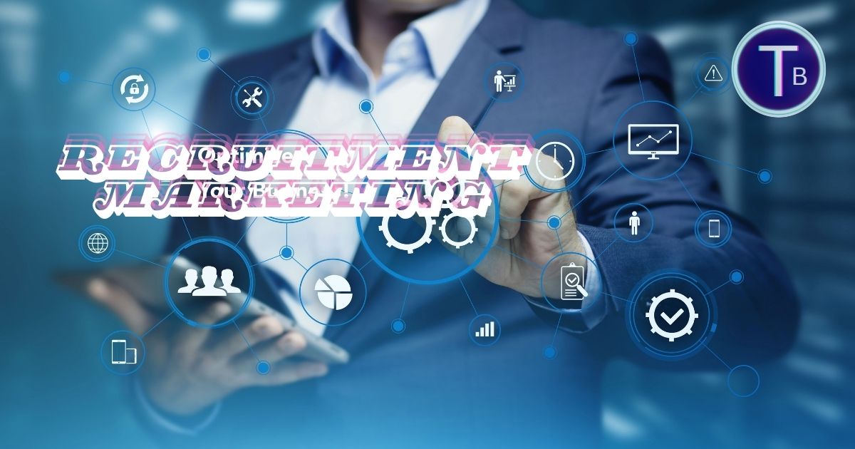 7 Powerful Recruitment Marketing Tips to Attract Talent